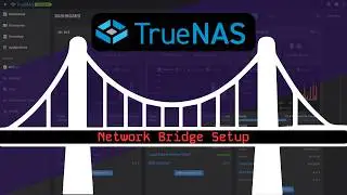 How To Setup a Network Bridge in TrueNAS (and Why You Should)