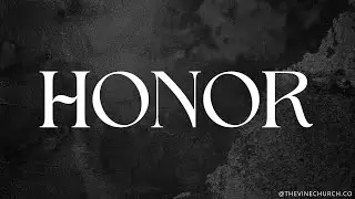 Honor Pt. 6 | Ralph Harris | The Vine Church