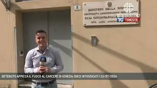 DETENUTO APPICCA IL FUOCO AL CARCERE DI GORIZIA: DIECI INTOSSICATI | 23/07/2024
