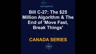 Health Intelligence Canada Series: 🛡️Bill C-27: The $25 Million Algorithm & The End of 'Move Fast...