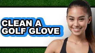 How to Clean a Golf Glove - Full Guide