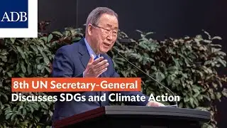 8th UN Secretary-General Discusses SDGs and Climate Action