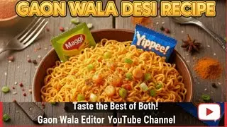 Gaon Wala Desi Tadka! 🔥​Aaj Banate Hain Maggi aur Yippee ka Mast Combination Desi Style Me