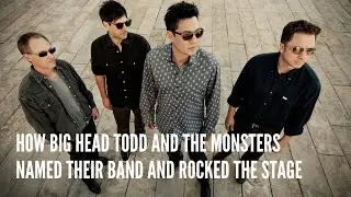 How Big Head Todd and the Monsters Named Their Band and Rocked the Stage