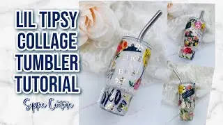 Lil Tipsy Collage Tumbler Tutorial