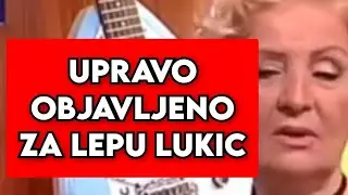 UPRAVO OBJAVLJENO ZA LEPU LUKIC