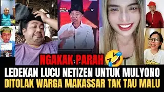 NGAKAK PARAH🤣‼️LEDEKAN LUCU NETIZEN UNTUK MULYONO‼️ DITOLAK WARGA MAKASSAR TAK TAU MALU❓