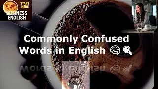 Studying Business English over Coffee - Commonly Mistaken Words in English Part I