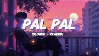 Pal Pal ( slowed - rewerd)  login song 