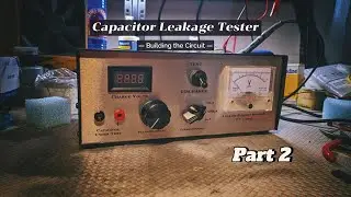AWA Capacitor Leakage Tester - Building the Circuit with meter mod (Building the Circuit) - Part 2/3