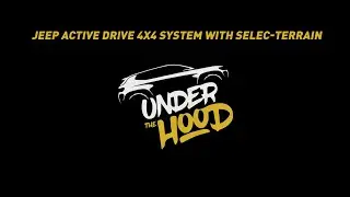 Under The Hood | Jeep Active Drive 4x4 System with Selec-Terrain