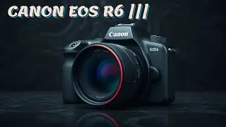 Canon EOS R6 Mark III - Yes, Confirmed Real FLAGSHIP Killer Is coming!