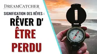 R&Ecirc;VER D'&Ecirc;TRE PERDU - SIGNIFICATION, INTERPR&Eacute;TATIONS & SYMBOLISME
