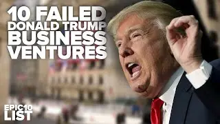 10 FAILED DONALD TRUMP Business Ventures