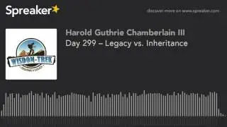 Day 299 &ndash; Legacy vs. Inheritance