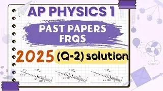 2025 AP Physics 1 Free Response Q # 2 | Easy Explained, Work Shown, High-Score Method