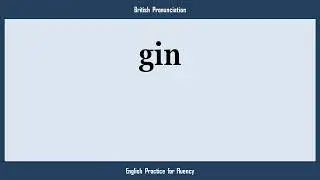 gin, How to Say or Pronounce GIN in American, British, Australian English