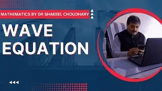 Wave Equation | Dr. Shakeel Choudhary