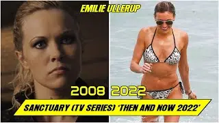 Sanctuary (TV series) Cast ★ THEN AND NOW 2022 !