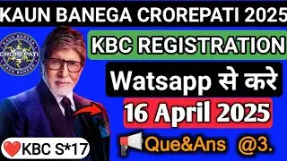 KBC 16 April Whatsapp Registration Question|KBC Registration through WhatsApp |KBC 17 Register Today