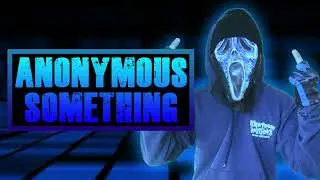 Anonymous_Something 4th Theme Song