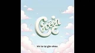Cố y&ecirc;u th&ecirc;m l&agrave;m g&igrave; | Green C
