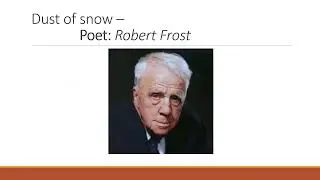 1  Dust of Snow   Summary and Theme of the Poems