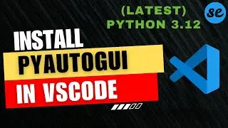 How to Install PyAutoGUI in Visual Studio Code (Windows & Mac) [2024]