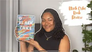 Black Cake by Charmaine Wilkerson | SPOILER FREE Book Review