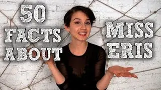 50 Facts about Miss Eris