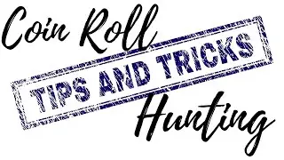 COIN ROLL HUNTING, TIPS & WHAT NOT TO DO
