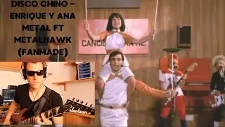 DISCO CHINO Metal-Enrique y Ana ft METALHAWK (Fanmade)