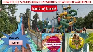 How to get a 50% Discount on Worlds of Wonder Water Park Noida With Live Demo | Limited Period Offer