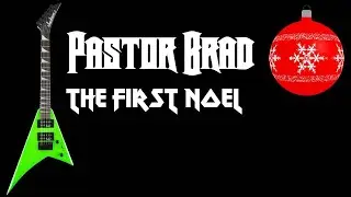 The First Noel (LYRIC VIDEO)  &ndash; Christmas Hard Rock Heavy Metal Music - Pastor Brad