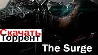 СКАЧАТЬ The Surge ТОРРЕНТ ПИРАТКА