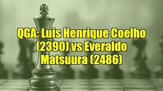 QGA: Luis Henrique Coelho (2390) vs Everaldo Matsuura (2486)