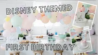 Disney Themed Birthday | Baby's First Birthday Party | My Baby Turned One! | DIY Party