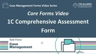 Core Forms Video: 1C Comprehensive Assessment Form