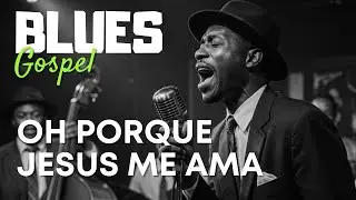 BLUES Gospel – Hino da Harpa Cristã 169 “Oh, Jesus me Ama