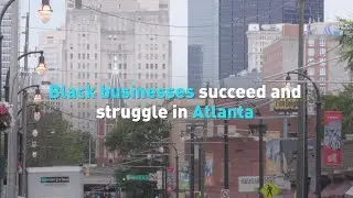 Black businesses succeed and struggle in Atlanta