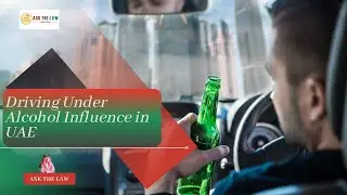 Driving Under Alcohol Influence in UAE | Ask The Law