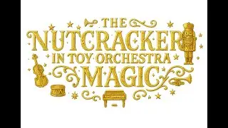 THE NUTCRACKER IN TOY ORCHESTRA MAGIC 2025 　&mdash; Tokyo, JAPAN