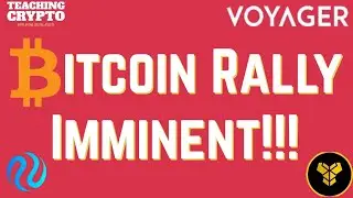 Watch this NOW!!! Bitcoin Rally Imminent!!! Voyager Update!