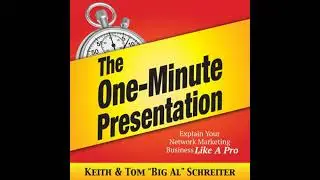 One-Minute Presentation: Explain Your Network Marketing Business Like A Pro - Keith Schreiter