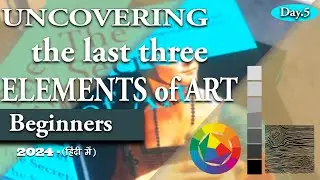 UNCOVERING The Last Three ELEMENTS Of ART in 2024 (Class 5)