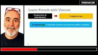 French Lesson I The conjunction of subordination I À supposer que