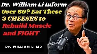 Dr. William Li Inform | Over 60? Eat These 3 CHEESES to Rebuild Muscle and FIGHT