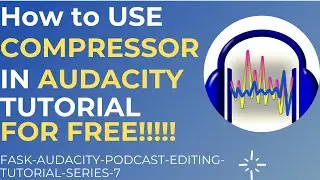 HOW TO USE COMPRESSOR IN AUDACITY | BEGINNER TUTORIAL IN HINDI URDU|FASK-AUDACITY-SERIES-7