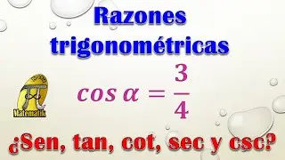 Encontrar las otras cinco razones trigonométricas cuando se conoce una de ellas