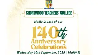 Shortwood Teachers' College 140th Anniversary Celebrations Media Launch